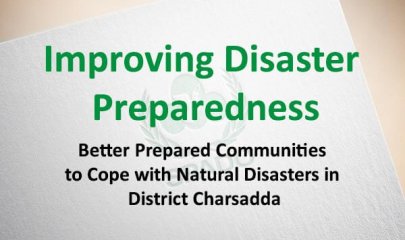 Improving Disaster Preparedness: Better Prepared Communities to Cope with Natural Disasters in District Charsadda
